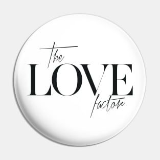 The Love Factor Pin