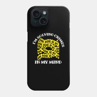 I'm Solving Crimes In My Mind Phone Case