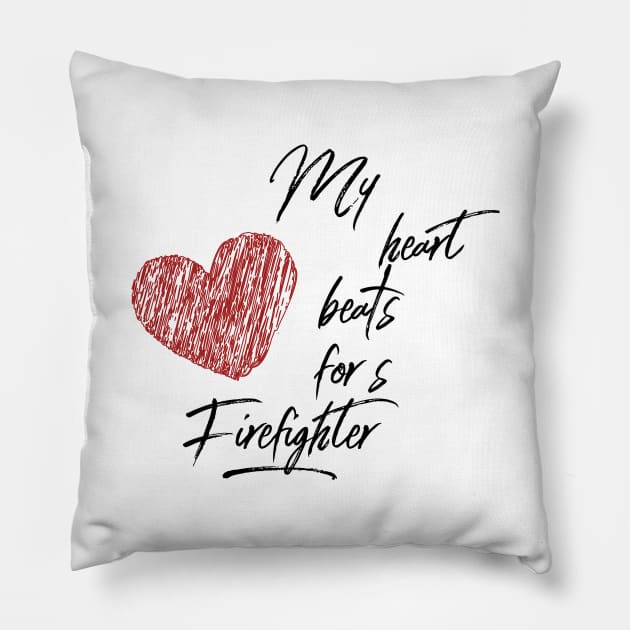 My heart beats for a Firefighter black text design with red heart Pillow by BlueLightDesign