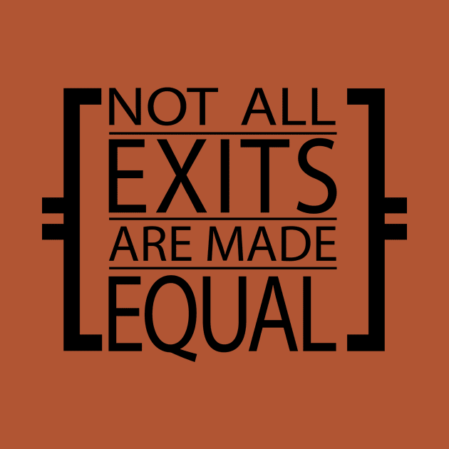 Not All Exits are Made Equal by toart