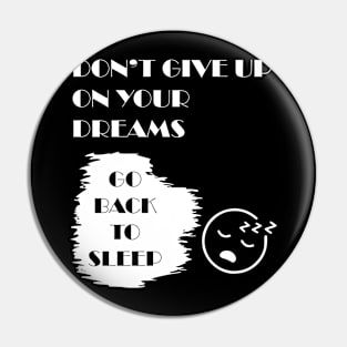 Don't Give Up on your Dreams Pin