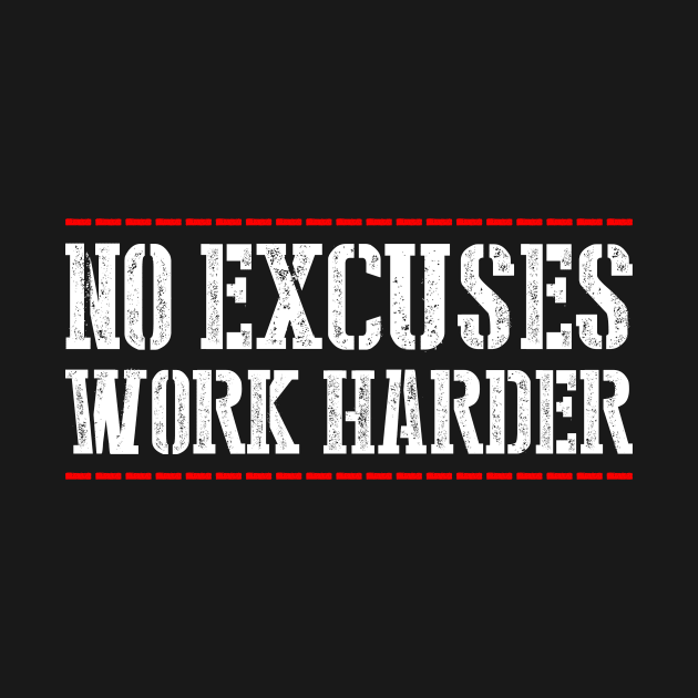 No Excuses Work Harder by SimonL