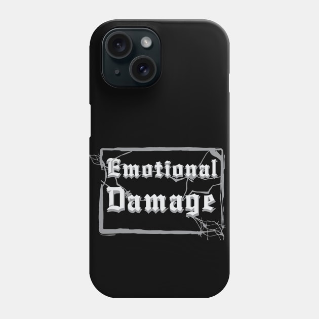 Emotional Damage #2 ! T-shirt Phone Case by Wind Dance