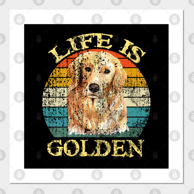 Life Is Golden Retriever Dog Retro Vintage Life Is Golden Retriever Dog Posters And Art Prints Teepublic