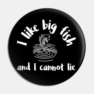 I like big fish and I cannot lie Pin