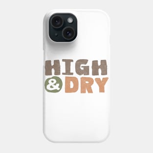 High And Dry Phone Case