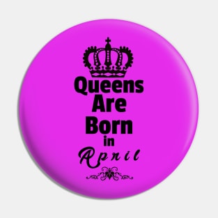 Queens Are Born in April Pin