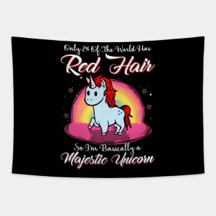 Only 2% of he world has red hair So I'm basically a majestic unicorn Tapestry