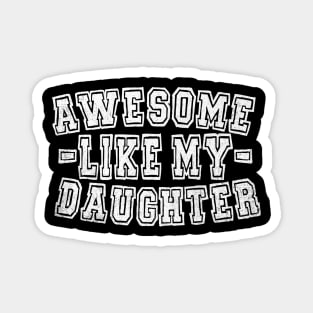 Awesome Like My Daughter Magnet