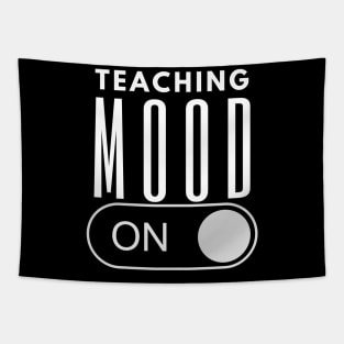 Teaching Mood Is On Tapestry