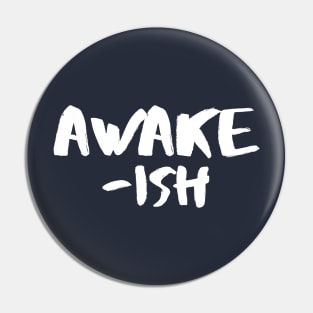 Awakish 2.0 Pin