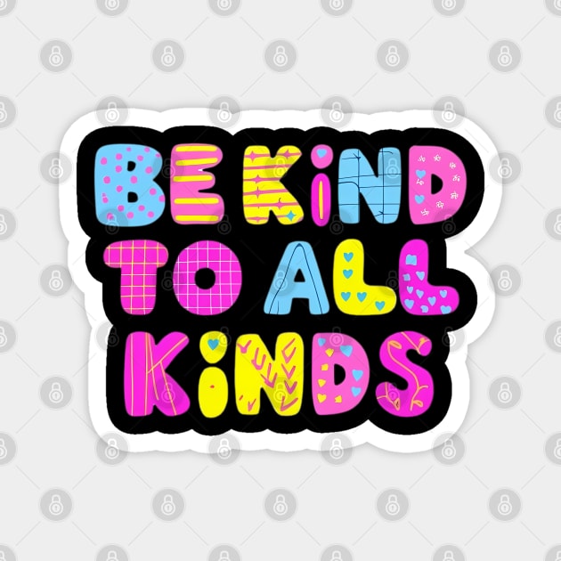 Be-Kind-To-All-Kinds Magnet by Creatifly Graphic Tees