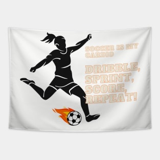 Soccer Is My Cardio: Dribble, Sprint, Score, Repeat Soccer Lover Tapestry