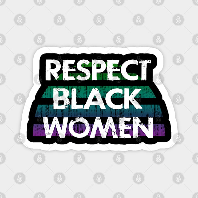 Respect, empower black ladies. Black female lives matter. Protect black women, girls. Racial gender equality. My skin color is not a crime. End white patriarchy, sexism, racism Magnet by IvyArtistic