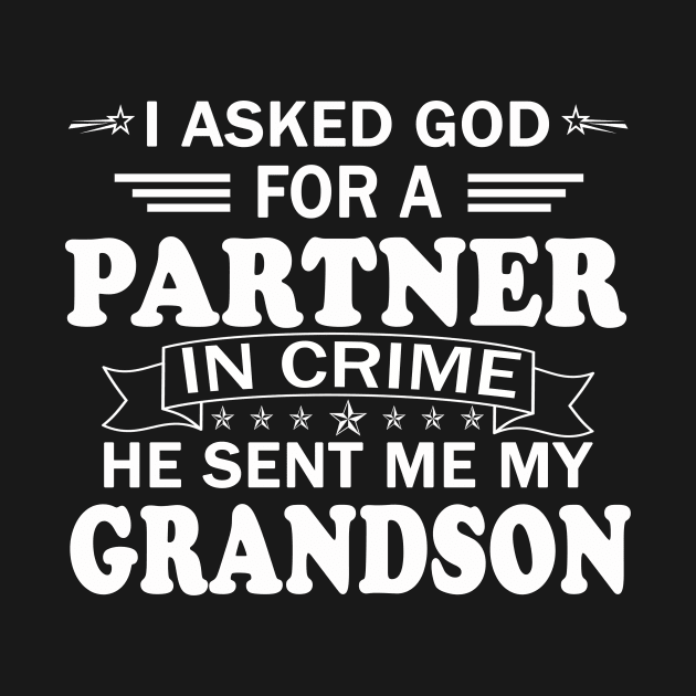 I Asked God For Partner In Crime He Sent Me My Grandson Mother's Day Gift by peskybeater