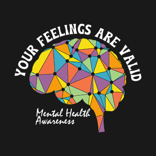 Your Feelings Are Valid Mental Health Awareness T-Shirt