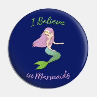 I Believe in Mermaids Pin