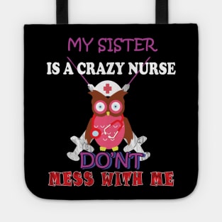 my sister is a crazy nurse Tote