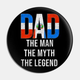 Dominican Dad The Man The Myth The Legend - Gift for Dominican Dad With Roots From Dominican Pin