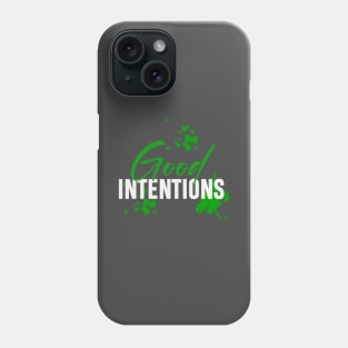 Good intentions Phone Case