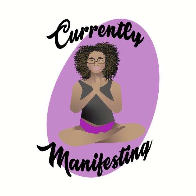 Currently Manifesting T-Shirt by Erinbetzk 