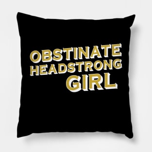 Obstinate, headstrong girl (Pride & Prejudice) - white + gold Pillow