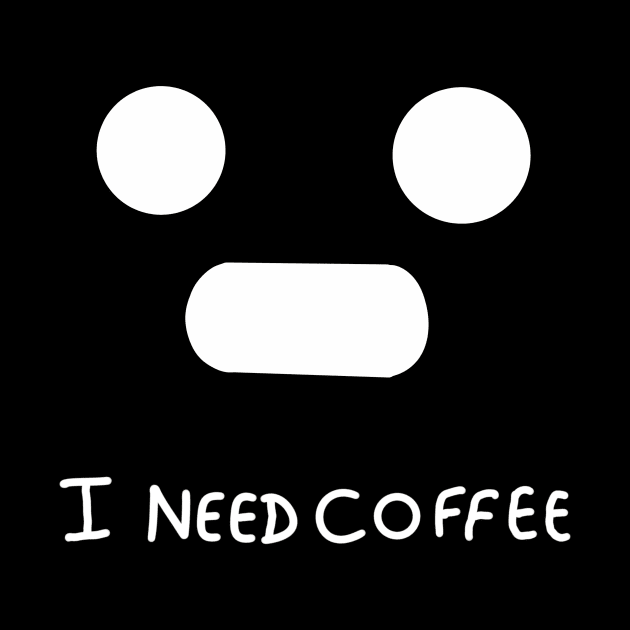 i need coffee by CAFFEIN