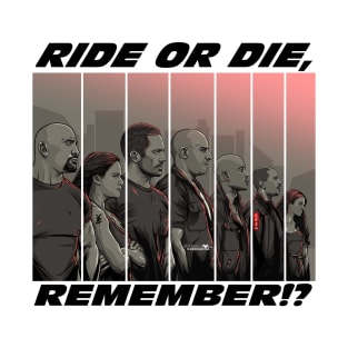 Ride or Die, Remember? T-Shirt