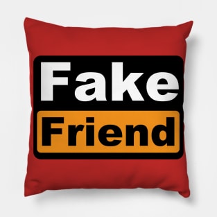 Fake Friend Pillow