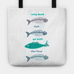 Only dead fish go with the Flow bone Tote