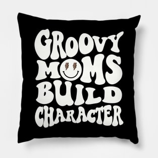 Groovy Moms Build Character Funny Cool Mama Gigi Mothers Day Pillow