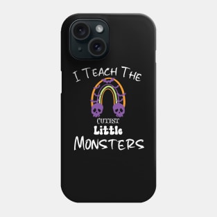 I Teach The Cutest Little Monsters Phone Case