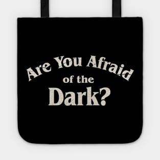 Are You Afraid Of The Dark Grunge Tote