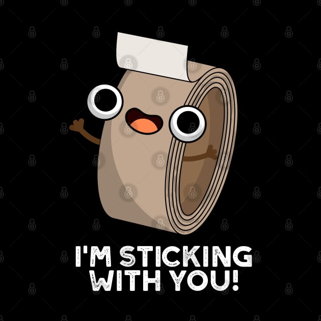 I'm Stickin With You Cute Duct Tape Pun by punnybone