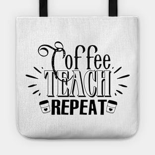 Coffee Teach Repeat Quote Tote