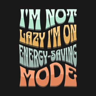 I'm not lazy - simple T-Shirt T-Shirt