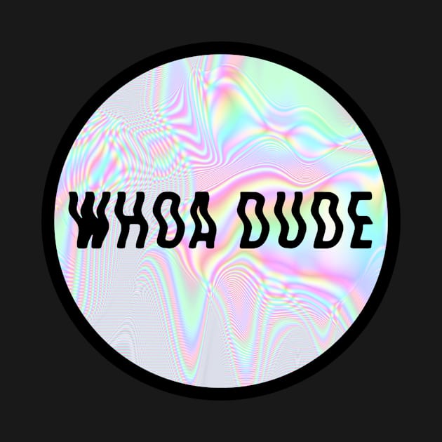 whoa dude by theantidote