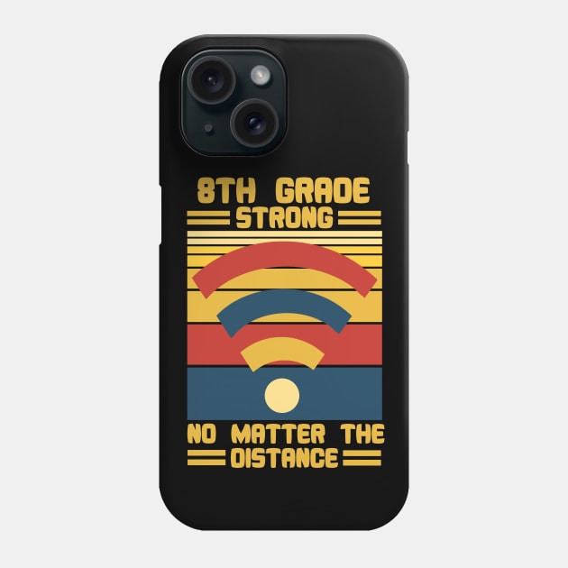 8th Grade Strong No Matter The Distance Wifi Phone Case by issambak