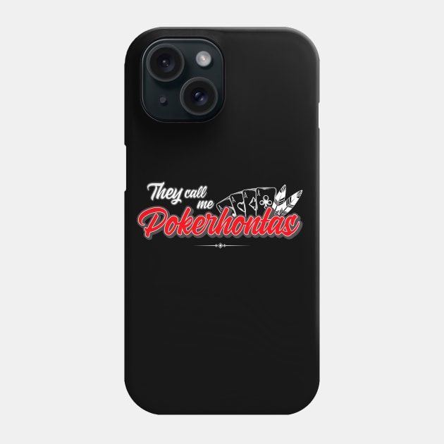 They call me Pokerhontas Phone Case by BedRockDesign