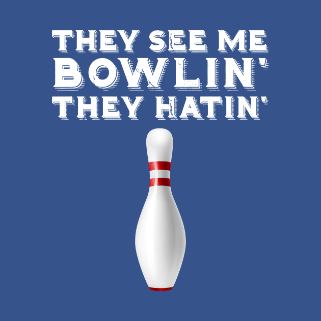 They See Me Bowling They Hatin 2 by gwynethhelga