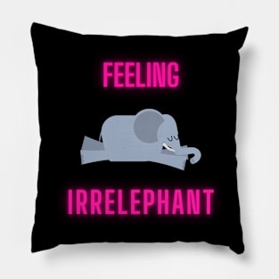 Feeling irelephant Pillow