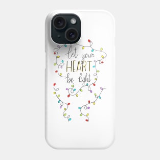 Let your heart be light Phone Case