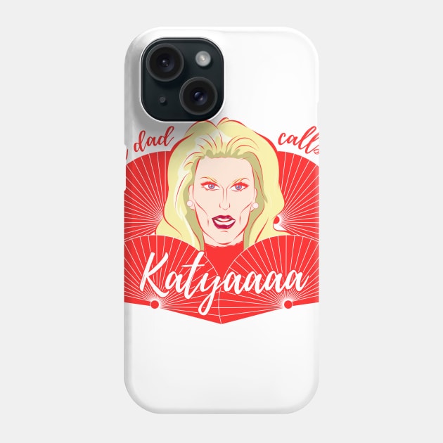 Katya Zamolodchikova - Your Dad Calls Me Katya Phone Case by dadelossantos