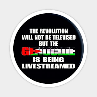 The Revolution Will Not Be Televised But The Genocide Is Being Livestreamed - Flag Colors - Round - Front Magnet