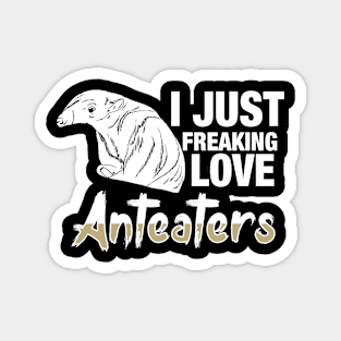 i just freaking love anteaters Magnet