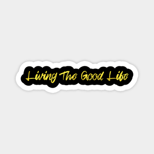 The Good Life Magnet