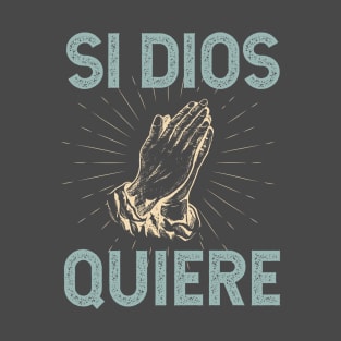 Si Dios Quiere - Gods Will T-Shirt