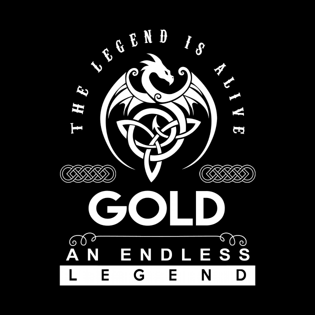 Gold Name T Shirt - The Legend Is Alive - Gold An Endless Legend Dragon Gift Item by riogarwinorganiza