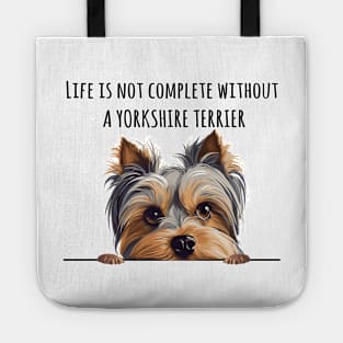 Life is Not Complete Without A Yorkshire Terrier Funny Tote