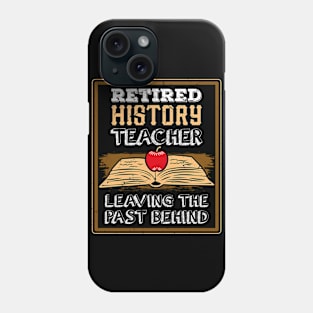 Retired History Teacher Leaving The Past Behind. Phone Case